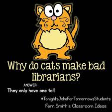 Tonight S Joke For Tomorrow S Students Why Do Cats Make Bad Librarians They Only Have One Tail Follow Me On Funny Jokes For Kids Cheesy Jokes Jokes For Kids