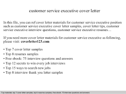 In today's competitive age, if you do not have a nicely written cover letter, you are therefore, if you are applying for a customer service position, check out customer service cover letter samples online and attach it with your resume. Customer Service Executive Cover Letter