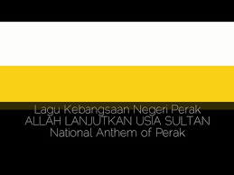 Tuan pergi dagang seorang, tuan saudara tempat mengadu, Lagu Kebesaran Negeri Perak Allah Lanjutkan Usia Sultan National Anthem Of Perak Youtube