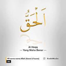 Sebenarnya di dalam kehidupan manusia memang tidak semuanya bisa berjalan. Maksud Nama Allah Al Haqq Aretu