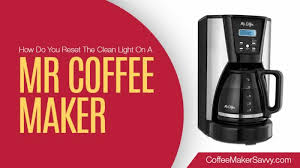 How do you deep clean a coffee maker? How Do You Reset The Clean Light On A Mr Coffee Maker