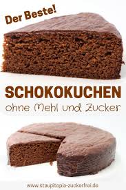 Schokokuchen Ohne Zucker Und Mehl Staupitopia Zuckerfrei Rezept Kuchen Rezepte Ohne Zucker Kuchen Ohne Zucker Und Mehl Schokokuchen