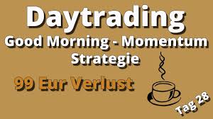 The goal is to work with volatility by finding buying opportunities in. Daytrading Die Good Morning Momentum Strategie
