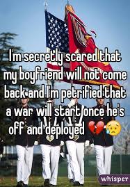 I M Secretly Scared That My Boyfriend Will Not Come Back And I M Petrified That A War Will Start O Marines Corps Girlfriend Marine Boyfriend Marines Girlfriend