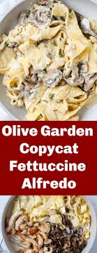 Olive Garden S Copycat Recipe But Its Much Much Better Homemade Creamy Fettuccine Alfredo With Chicken An Mushroom Recipes Mushroom Chicken Easy Pasta Recipes