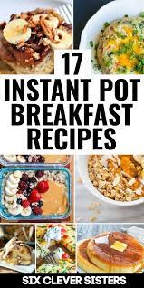 17 Awesome Breakfasts To Make In Your Instant Pot Six Clever Sisters Healthy Breakfast Recipes Breakfast Recipes Instant Pot Recipes