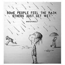Some People Feel The Rain Others Just Get Wet Tattoo Home Hall Of Quotes Your Daily Source Of Best Quotes Best Positive Quotes Positive Quotes Joy Quotes