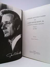 Addresses and Public Papers of James Baxter Hunt, Jr., Governor of North  Carolina by James B. Hunt