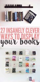 27 Insanely Clever Ways To Display Your Books Room Diy Home Diy Diy Room Decor