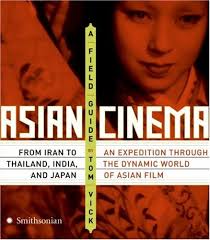 Asian Cinema : A Field Guide book by Tom Vick: 9780061145858
