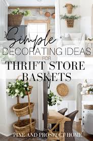 Simple Decorating Ideas For Thrift Store Baskets Pine And Prospect Home In 2020 Simple Decor Store Basket Thrift Store Decor