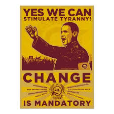 Yes We Can Stimulate Tyranny Poster Zazzle Com Tyranny Let It Be Obama
