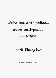 Police brutality is the use of excessive or unnecessary force by personnel affiliated with law enforcement duties when dealing with suspects and civilians. Police Brutality Quotes Thoughts And Sayings Police Brutality Quote Pictures