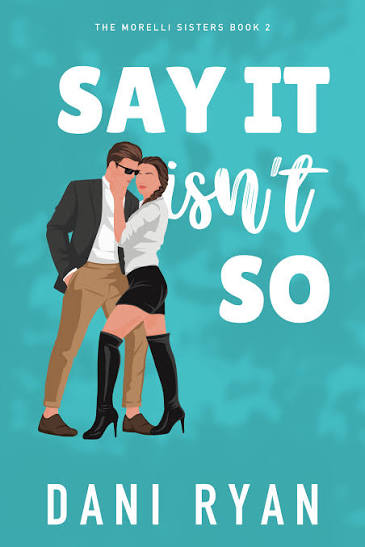 Say It Isn't So by Dani Ryan | Goodreads