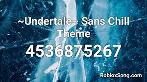 Now you can fulfill whatever image you conjure up in. Undertale Sans Chill Theme Roblox Id Roblox Music Codes
