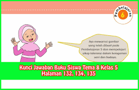 Maybe you would like to learn more about one of these? Kunci Jawaban Buku Siswa Tema 8 Kelas 5 Halaman 132 134 135 Sanjayaops