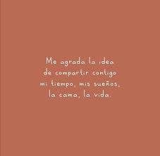 Me Agrada La Idea De Compartir Contigo Mi Tiempo Frases Pw En 2020 Frases Bonitas Frases Cursis Frases Sentimentales