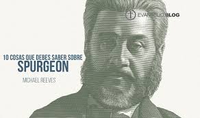 10 Cosas Que Debes Saber Sobre Charles Spurgeon |