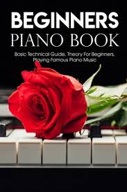 Classical music is very good for developing technique, especially bach. Beginners Piano Book Basic Technical Guide Theory For Beginners Playing Famous Piano Music Easy Piano Music Books Popular Songs Paperback Trident Booksellers And Cafe