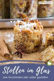 Christstollen Im Glas Haltbar Zum Verschenken Und Geniessen Christstollen Rezept Kuchen Im Glas Backen Einfacher Nachtisch