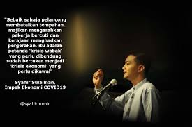 Ini bermaksud, sesebuah negara dapat mengalami kemelesetan ekonomi. Impak Ekonomi Covid 19