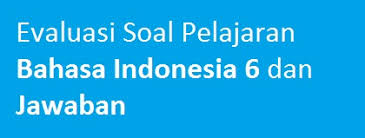 20200810 soal pilihan ganda renang dan jawabannya soal no. Evaluasi Soal Pelajaran Bahasa Indonesia 6 Dan Jawaban Panduan Pelajaran