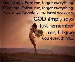 The next train (to leave) this evening at 17.00. Money Says Earn Me Forget Everything Time Says Follow Me Forget Everything Future Says Struggle For Me Forget Everything God Simply Says Just Remember Me I Ll Give You Everything Spiritualcleansing Org