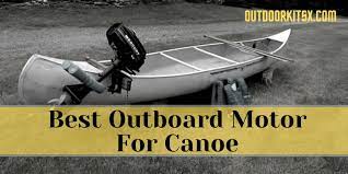 5 Best Outboard Motor For Canoe With Full Reviews Outboard Motors Canoe Outboard