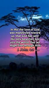 1 John 4 9 10 Nkjv In This The Love Of God Was Manifested Toward Us That God Has Sent His Only Begotten Son How He Loves Us Bible Scriptures Begotten Son