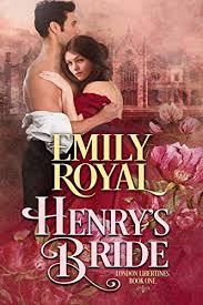 Henry S Bride London Libertines Book 1 Kindle Edition By Emily Royal Dragonblade Publishing Romance Kindle Ebooks Bargain Books Book 1 Historical Romance