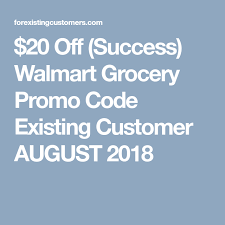 20 Off Success Walmart Grocery Promo Code Existing Customer August 2018 In 2020 Grocery Promo Codes Coding