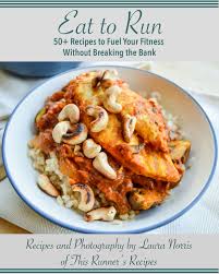 Eat To Run Recipes To Fuel Your Fitness Without Breaking The Bank Ecookbook Laura Norris Running Runners Food Nutrition Recipes Eat
