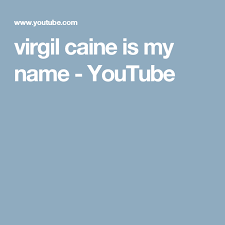 Virgil Caine Is My Name Youtube My Name Is Names Virgil