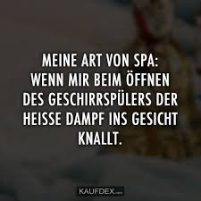 Meine Art Von Spa Wenn Mir Beim Offnen Des Geschirrspulers Kaufdex Lustige Zitate Lustige Spruche Witze