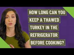 Once the turkey is thawed, you can keep it in the refrigerator for 1 to 2 additional days before cooking. Readers Ask How Long Can You Keep A Thawed Turkey In The Refrigerator Before Cooking