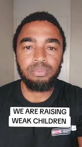WE ARE RAISING WEAK CHILDREN