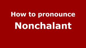 How to use nonchalant in a sentence. How To Pronounce Nonchalant American English Us Pronouncenames Com Youtube