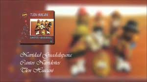 Retablos de la guadalupana (título original). Letra De Navidad Guadalupana De Tlen Huicani