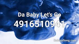 May 19, 2021 · the latest tweets from dababy (@dababydababy). Da Baby Let S Go Roblox Id Roblox Music Codes