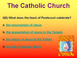 Q.someone who speaks on behalf of god, defends truth, . Quiz Pentecost The Catholic Church Q 1 At