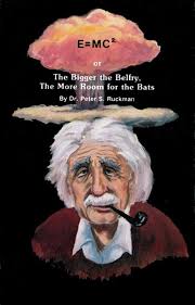 E=MC2 or: The Bigger the Belfry, the More Room for the Bats