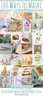 100 Ways To Washi The Ultimate Washi Tape Projects Guide Washi Tape Crafts Washi Tape Diy Washi Tape Projects