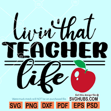 Download Livin That Teacher Life Svg Teacher Life Svg Teacher Svg Teaching Svg Svg Hubs