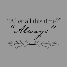 The movie version wasn't quite as climactic or meaningful as i'd imagined it in the text, but i still love snape as a result. After All This Time Always Harry Potter Snape Fine Art Print Bayandfox S Artist Shop