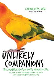 Meet the veterinarians that practice medicine at family vet. Unlikely Companions The Adventures Of An Exotic Animal Doctor Or What Friends Feathered Furred And Scaled Have Taught Me About Life And Love Hess Laurie 9780738219578 Amazon Com Books