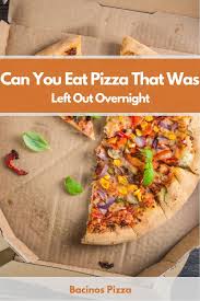 How long does leftover pizza last in the fridge or freezer? Can You Eat Pizza That Was Left Out Overnight