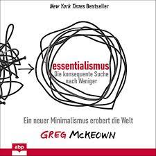 See more of mindfulness & essentialismus on facebook. Essentialismus Die Konsequente Suche Nach Weniger Horbuch Download Von Greg Mckeown Audible De Gelesen Von Dominic Kolb
