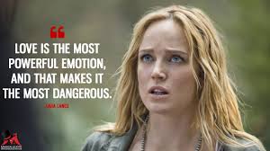 Love is the most powerful emotion, and that makes it the most dangerous.