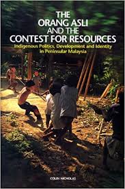 The orang asli are the indigenous minority peoples of peninsular malaysia. The Orang Asli And The Contest For Resources Indigenous Politics Development And Identity In Peninsular Malaysia Amazon De Nicholas Colin Fremdsprachige Bucher
