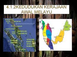 Peta di sekitar kepulauan melayu dengan menggunakan kaedah cocom serta murid dapat membanding beza kedudukan kerajaan melayu awal dari segi lokasi kerajaan dan ekonomi kerajaan melayu awal. Kandungan Topik 4 1 Kedudukan Kerajaan Kerajaan Melayu